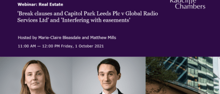 'Break clauses and Capitol Park Leeds Plc v Global Radio Services Ltd' and 'Interfering with easements' (Radcliffe talks Real Estate)