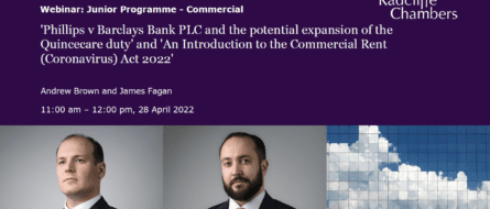 'Phillips v Barclays Bank PLC and the potential expansion of the Quincecare duty' and 'An Introduction to the Commercial Rent (Coronavirus) Act 2022' 1