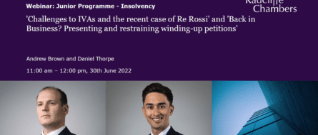 'Challenges to IVAs and the recent case of Re Rossi' and 'Back in Business? Presenting and restraining winding-up petitions'